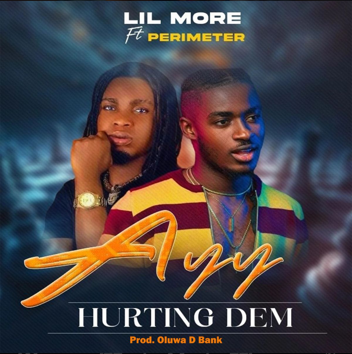 Ayy Hurting Dem - Lil Moore Ft Perimeter